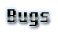 Bugs |